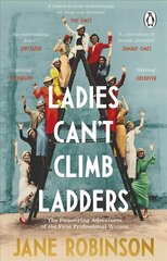 Ladies Can't Climb Ladders: The Pioneering Adventures of the First Professional Women cena un informācija | Vēstures grāmatas | 220.lv