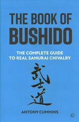 Book of Bushido: The Complete Guide to Real Samurai Chivalry 0th New edition cena un informācija | Vēstures grāmatas | 220.lv