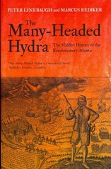 Many-Headed Hydra: The Hidden History of the Revolutionary Atlantic Revised ed. cena un informācija | Vēstures grāmatas | 220.lv