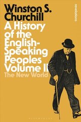 History of the English-Speaking Peoples Volume II: The New World, Volume II cena un informācija | Vēstures grāmatas | 220.lv