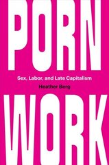 Porn Work: Sex, Labor, and Late Capitalism cena un informācija | Vēstures grāmatas | 220.lv