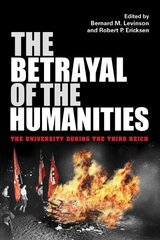 Betrayal of the Humanities: The University during the Third Reich цена и информация | Исторические книги | 220.lv