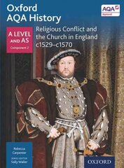 Oxford AQA History for A Level: Religious Conflict and the Church in England c1529-c1570 cena un informācija | Vēstures grāmatas | 220.lv