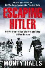 Escaping Hitler: Heroic True Stories of Great Escapes in Nazi Europe cena un informācija | Vēstures grāmatas | 220.lv