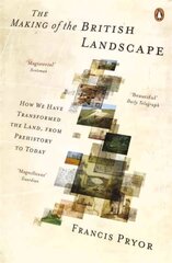 The Making of the British Landscape: How We Have Transformed the Land, from Prehistory to Today цена и информация | Исторические книги | 220.lv