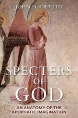 Specters of God: An Anatomy of the Apophatic Imagination cena un informācija | Vēstures grāmatas | 220.lv