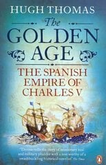 Golden Age: The Spanish Empire of Charles V cena un informācija | Vēstures grāmatas | 220.lv