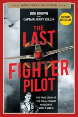 Last Fighter Pilot: The True Story of the Final Combat Mission of World War II cena un informācija | Vēstures grāmatas | 220.lv