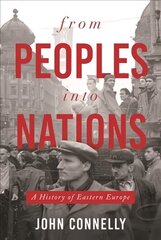 From Peoples into Nations: A History of Eastern Europe cena un informācija | Vēstures grāmatas | 220.lv