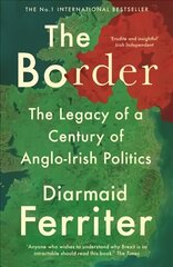 Border: The Legacy of a Century of Anglo-Irish Politics Main cena un informācija | Vēstures grāmatas | 220.lv