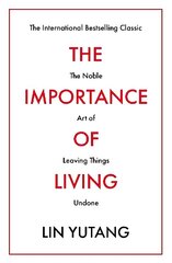 Importance of Living: The Noble Art of Leaving Things Undone cena un informācija | Vēstures grāmatas | 220.lv