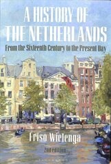 History of the Netherlands: From the Sixteenth Century to the Present Day 2nd edition cena un informācija | Vēstures grāmatas | 220.lv