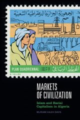 Markets of Civilization: Islam and Racial Capitalism in Algeria цена и информация | Исторические книги | 220.lv