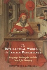 Intellectual World of the Italian Renaissance: Language, Philosophy, and the Search for Meaning cena un informācija | Vēstures grāmatas | 220.lv