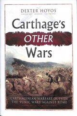 Carthage's Other Wars: Carthaginian Warfare Outside the 'Punic Wars' Against Rome cena un informācija | Vēstures grāmatas | 220.lv