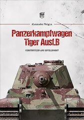 Panzerkampfwagen Tiger Ausf.B: Construction and Development cena un informācija | Vēstures grāmatas | 220.lv