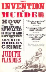 Invention of Murder: How the Victorians Revelled in Death and Detection and Created Modern Crime cena un informācija | Vēstures grāmatas | 220.lv