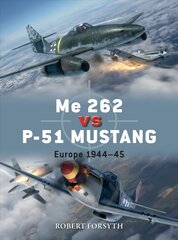 Me 262 vs P-51 Mustang: Europe 1944-45 цена и информация | Исторические книги | 220.lv
