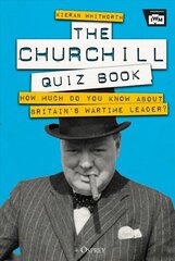 Churchill Quiz Book: How much do you know about Britain's wartime leader? cena un informācija | Vēstures grāmatas | 220.lv