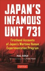 Japan's Infamous Unit 731: Firsthand Accounts of Japan's Wartime Human Experimentation Program cena un informācija | Vēstures grāmatas | 220.lv