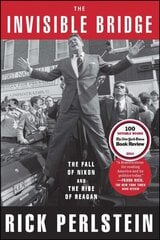 Invisible Bridge: The Fall of Nixon and the Rise of Reagan цена и информация | Исторические книги | 220.lv