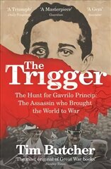 Trigger: The Hunt for Gavrilo Princip - the Assassin who Brought the World to War cena un informācija | Vēstures grāmatas | 220.lv