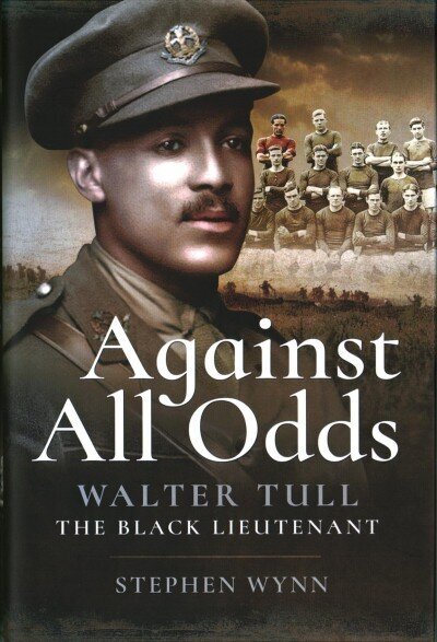 Against All Odds: Walter Tull the Black Lieutenant cena un informācija | Vēstures grāmatas | 220.lv