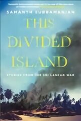 This Divided Island: Stories from the Sri Lankan War Main cena un informācija | Vēstures grāmatas | 220.lv