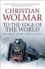To the Edge of the World: The Story of the Trans-Siberian Railway Main cena un informācija | Vēstures grāmatas | 220.lv