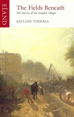 Fields Beneath: The History of One London Village cena un informācija | Vēstures grāmatas | 220.lv