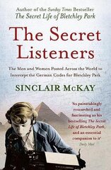 Secret Listeners: The Men and Women Posted Across the World to Intercept the German Codes for Bletchley Park PB Reissue cena un informācija | Vēstures grāmatas | 220.lv