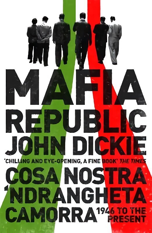 Mafia Republic: Italy's Criminal Curse. Cosa Nostra, 'Ndrangheta and Camorra from 1946 to the Present cena un informācija | Vēstures grāmatas | 220.lv