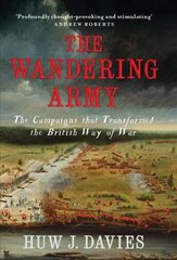 Wandering Army: The Campaigns that Transformed the British Way of War cena un informācija | Vēstures grāmatas | 220.lv