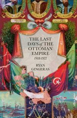 Last Days of the Ottoman Empire цена и информация | Исторические книги | 220.lv