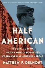 Half American: The Epic Story of African Americans Fighting World War II at cena un informācija | Vēstures grāmatas | 220.lv