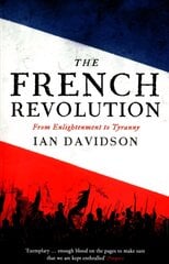 French Revolution: From Enlightenment to Tyranny Main cena un informācija | Vēstures grāmatas | 220.lv