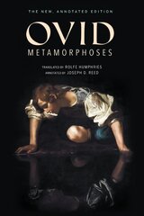 Metamorphoses: The New, Annotated Edition New Annotated Edition цена и информация | Исторические книги | 220.lv