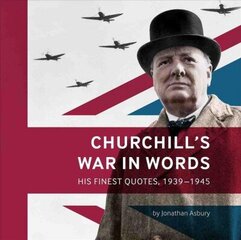 Churchill's War in Words: His Finest Quotes, 1939-1945 cena un informācija | Vēstures grāmatas | 220.lv