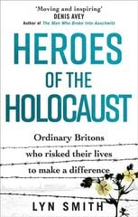 Heroes of the Holocaust: Ordinary Britons who risked their lives to make a difference cena un informācija | Vēstures grāmatas | 220.lv