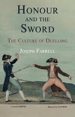 Honour and the Sword: The Culture of Duelling cena un informācija | Vēstures grāmatas | 220.lv