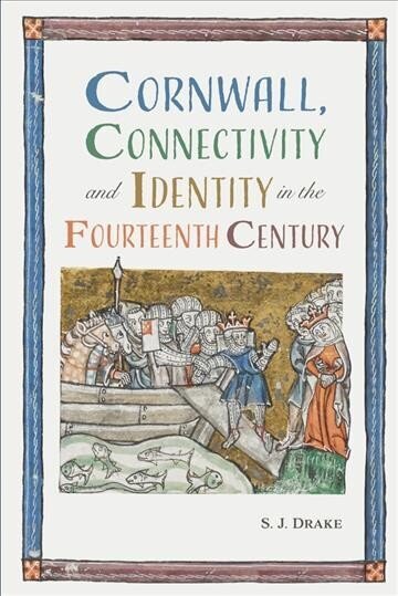 Cornwall, Connectivity and Identity in the Fourteenth Century cena un informācija | Vēstures grāmatas | 220.lv