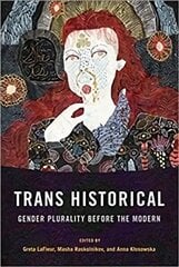 Trans Historical: Gender Plurality before the Modern cena un informācija | Vēstures grāmatas | 220.lv