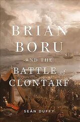 Brian Boru and the Battle of Clontarf цена и информация | Исторические книги | 220.lv