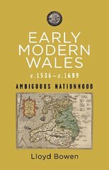 Early Modern Wales c.1536-c.1689: Ambiguous Nationhood cena un informācija | Vēstures grāmatas | 220.lv