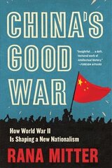 China's Good War: How World War II Is Shaping a New Nationalism cena un informācija | Vēstures grāmatas | 220.lv