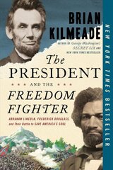 President And The Freedom Fighter: Abraham Lincoln, Frederick Douglas, and Their Battle to Save American's Soul cena un informācija | Vēstures grāmatas | 220.lv