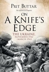 On a Knife's Edge: The Ukraine, November 1942-March 1943 цена и информация | Исторические книги | 220.lv