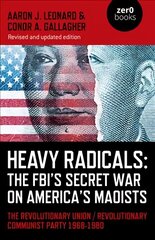 Heavy Radicals: The FBI's Secret War on America' - The Revolutionary Union / Revolutionary Communist Party 1968-1980 cena un informācija | Vēstures grāmatas | 220.lv