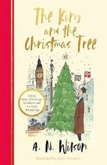 King and the Christmas Tree: A heartwarming story and beautiful festive gift for young and old alike cena un informācija | Vēstures grāmatas | 220.lv