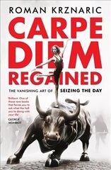 Carpe Diem Regained: The Vanishing Art of Seizing the Day 2nd edition цена и информация | Исторические книги | 220.lv